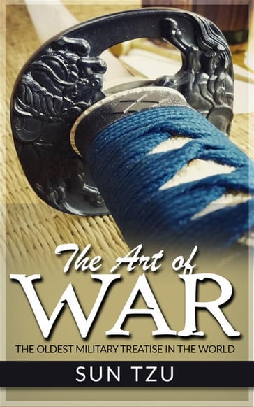 The Art Of War - The Oldest Military Treatise in the World - Sun Tzu