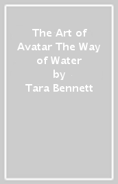 The Art of Avatar The Way of Water