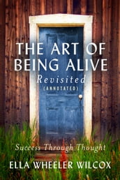 The Art of Being Alive - Revisited (Annotated)