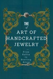 The Art of Handcrafted Jewelry: From Raffia to Sterling Silver