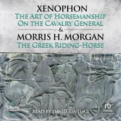 The Art of Horsemanship and On the Cavalry General by Xenophon