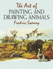 The Art of Painting and Drawing Animals