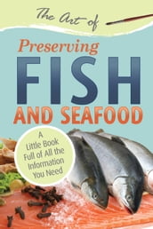 The Art of Preserving Fish and Seafood