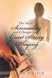 The Art of Sensuality and It s Impact on Great String Playing