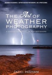 The Art of Weather Photography A Comprehensive Guide for Beginners