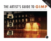 The Artist s Guide to GIMP, 2nd Edition