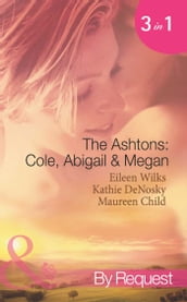 The Ashtons: Cole, Abigail & Megan: Entangled / A Rare Sensation / Society-Page Seduction (Mills & Boon Spotlight)