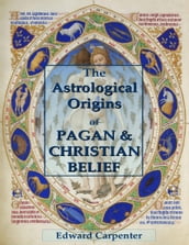 The Astrological Origins of Pagan & Christian Belief