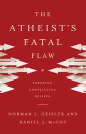 The Atheist s Fatal Flaw