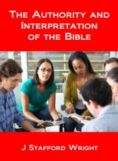The Authority and Interpretation of the Bible