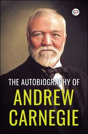 The Autobiography of Andrew Carnegie