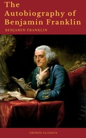 The Autobiography of Benjamin Franklin (Cronos Classics)