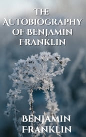 The Autobiography of Benjamin Franklin