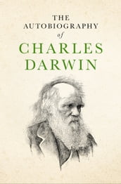 The Autobiography of Charles Darwin