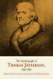 The Autobiography of Thomas Jefferson, 1743-1790