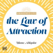 The Awakened Life The Law of Attraction