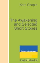 The Awakening and Selected Short Stories