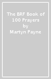 The BRF Book of 100 Prayers
