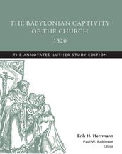 The Babylonian Captivity of the Church, 1520