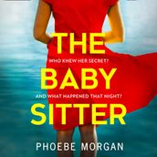 The Babysitter: An addictive psychological crime thriller from the author of gripping books like The Girl Next Door