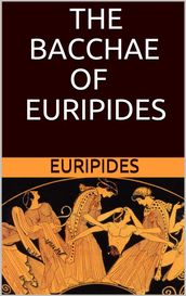 The Bacchae of Euripides