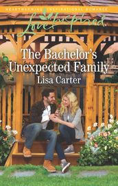 The Bachelor s Unexpected Family (Mills & Boon Love Inspired)