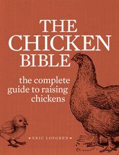 The Backyard Chicken Bible