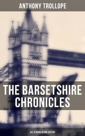 The Barsetshire Chronicles - All 6 Books in One Edition