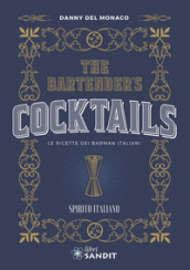 The Bartender s cocktails. Le ricette dei barman italiani