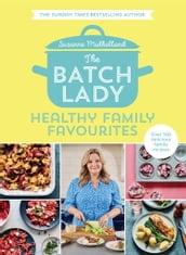 The Batch Lady: Healthy Family Favourites