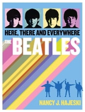 The Beatles: Here, There and Everywhere