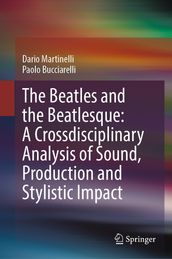 The Beatles and the Beatlesque: A Crossdisciplinary Analysis of Sound Production and Stylistic Impact