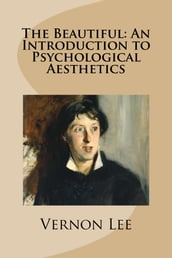 The Beautiful: An Introduction to Psychological Aesthetics