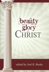 The Beauty and Glory of Christ