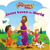 The Beginner s Bible Jesus Loves the World