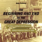 The Beginning and End of the Great Depression - US History Leading to Great Depression Children s American History of 1900s