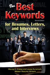 The Best Keywords for Resumes, Letters, and Interviews: Powerful Words and Phrases for Landing Great Jobs!