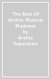 The Best Of Archie: Musical Madness