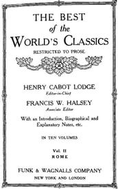 The Best Of The World s Classics (Restricted To Prose) Volume II - Rome: 234 B.C.-180 A.D. (Mobi Classics)