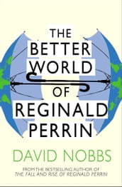 The Better World Of Reginald Perrin