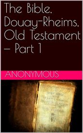 The Bible, Douay-Rheims, Old Testament Part 1