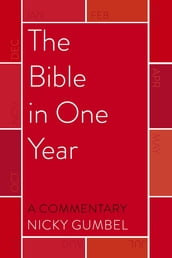 The Bible in One Year a Commentary by Nicky Gumbel