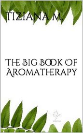 The Big Book Of Aromatherapy