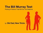 The Bill Murray Test: Picking A Partner That Will Go The Distance