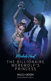 The Billionaire Werewolf s Princess (Mills & Boon Supernatural)