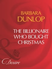 The Billionaire Who Bought Christmas (Mills & Boon Desire)