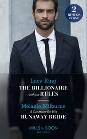 The Billionaire Without Rules / A Contract For His Runaway Bride: The Billionaire without Rules (Lost Sons of Argentina) / A Contract for His Runaway Bride (The Scandalous Campbell Sisters) (Mills & Boon Modern)