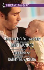The Billionaire s Borrowed Baby & Baby Business
