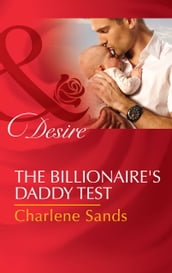 The Billionaire s Daddy Test (Mills & Boon Desire) (Moonlight Beach Bachelors, Book 2)