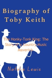 The Biography of Toby Keith